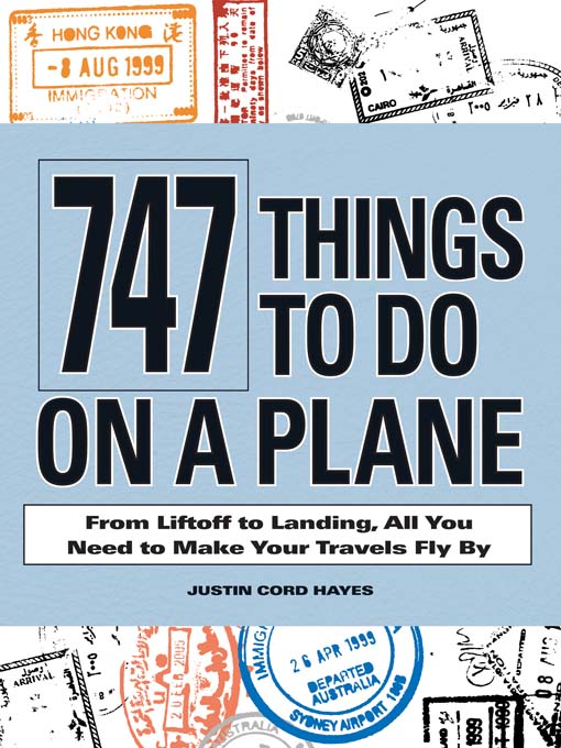 Title details for 747 Things to Do on a Plane by Justin Cord Hayes - Available
